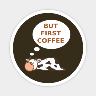 Funny Cow But First Coffee Magnet